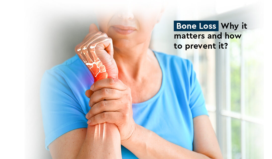 Bone Loss: Why it matters and how to prevent it?