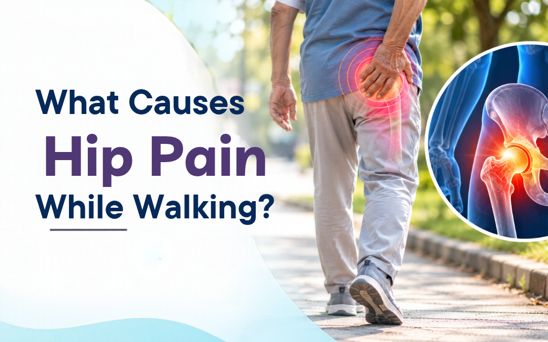 What Causes Hip Pain While Walking?